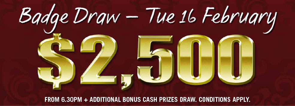 $2500 Badge Draw - TUE 16 FEB