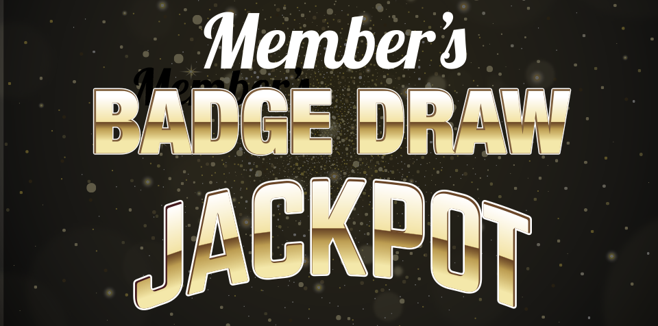 $3500 MEMBER'S BADGE DRAW