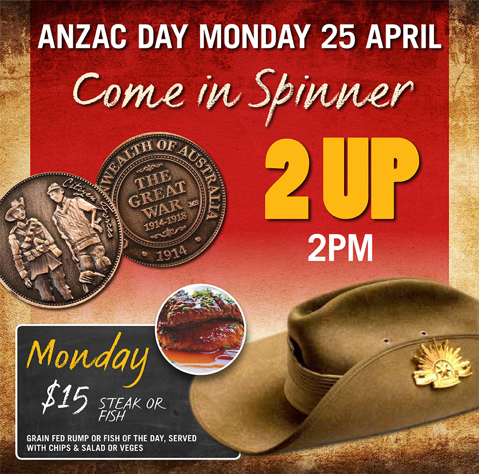 Anzac Day MON 25 APRIL - 2 UP