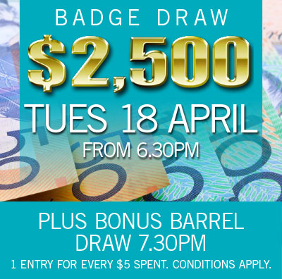 $2500 BADGE DRAW TONIGHT 18 April 2017