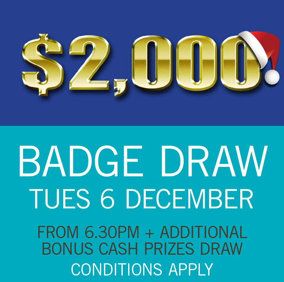 $2,000 BADGE DRAW TUE 6 DEC