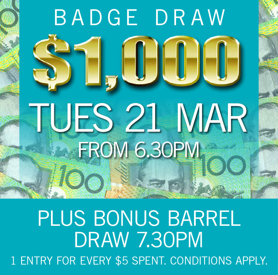 $1000 BADGE DRAW TUE 21 MARCH 2017 + BONUS DRAWS