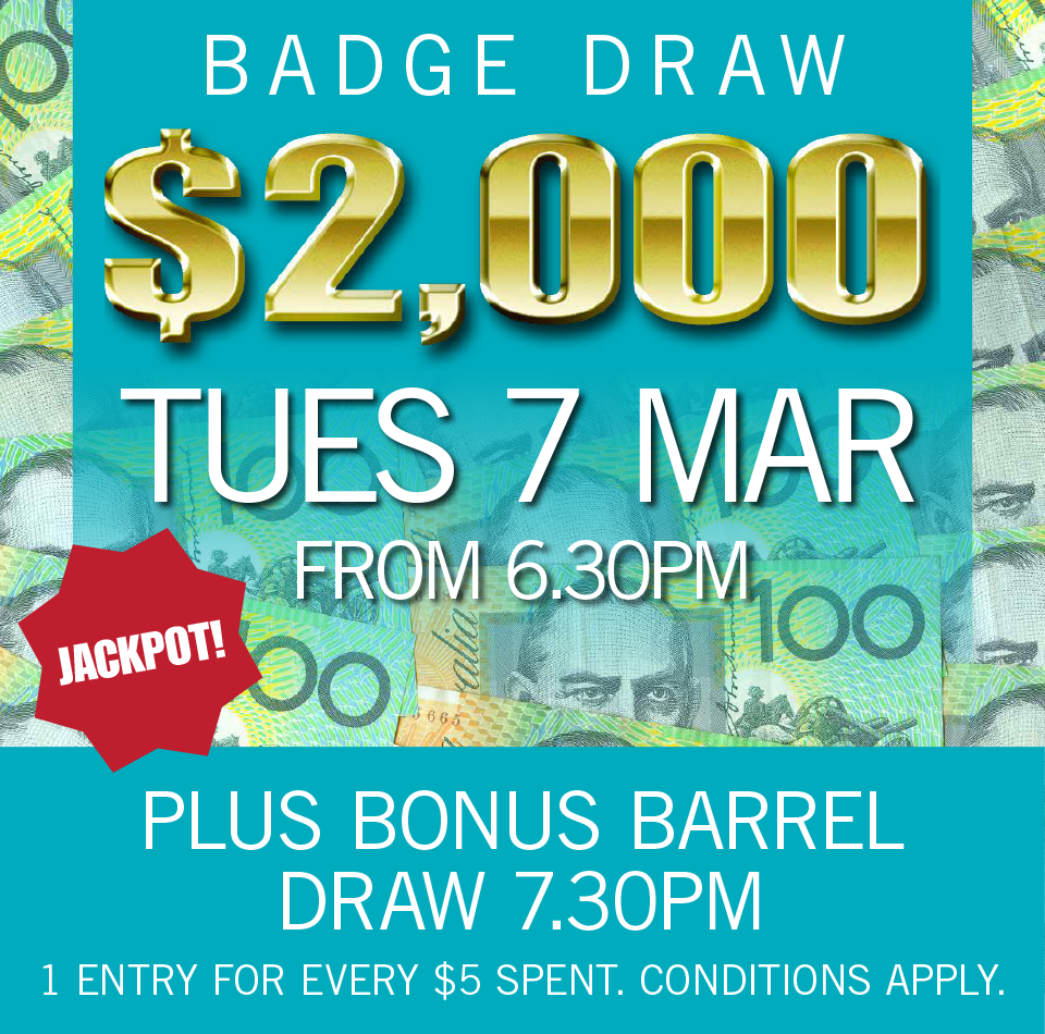 $2000 BADGE DRAW TUE 7 MARCH 2017 + BONUS DRAWS