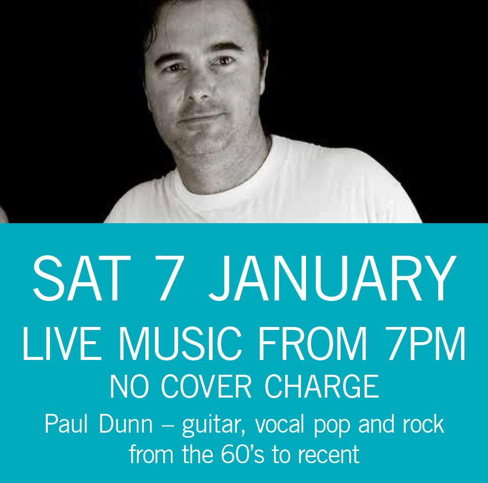 LIVE MUSIC - Paul Dunn Sat 7 January 7pm