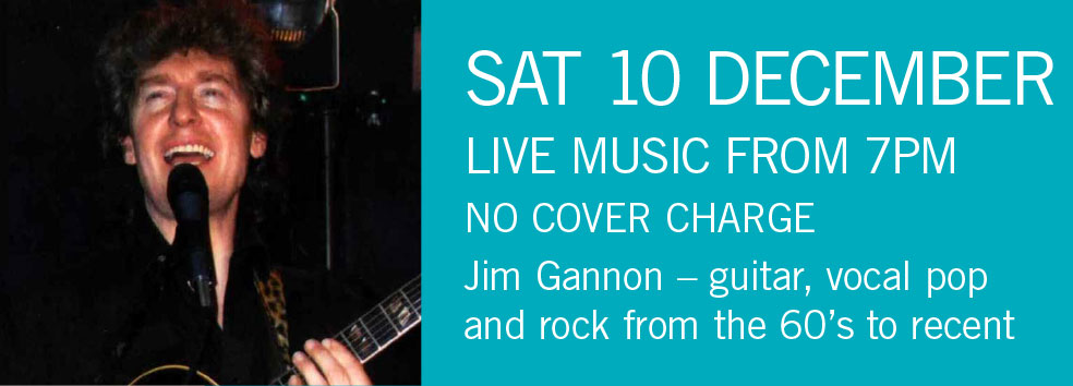 LIVE MUSIC - Jim Gannon Sat 10 Dec 7pm