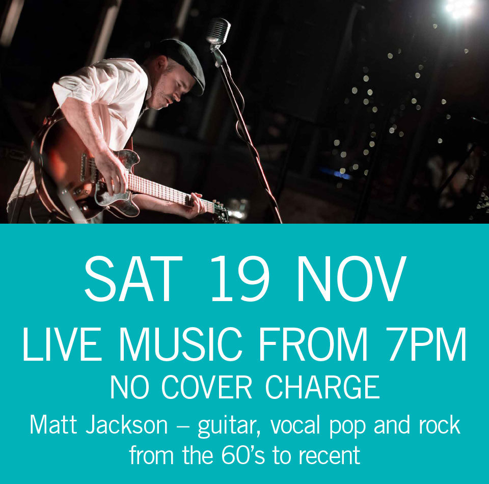 LIVE MUSIC - Matt Jackson Sat 19 Nov 7pm