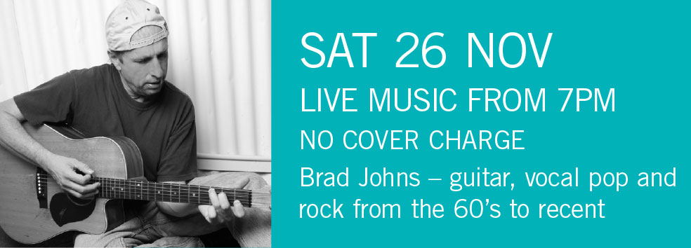 LIVE MUSIC - Brad Johns Sat 26 Nov 7pm