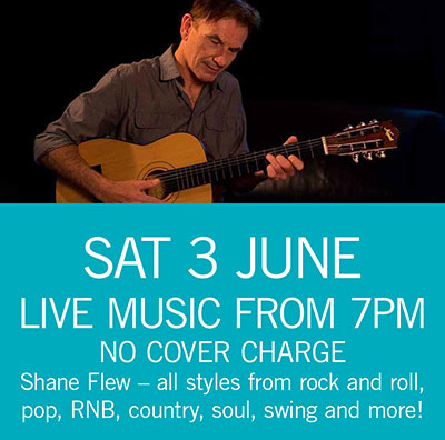 LIVE MUSIC - Shane Flew Sat 3 June 7pm 