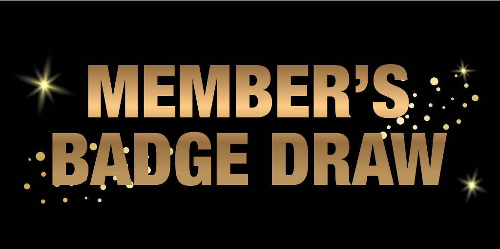 $2500 Member’s Badge Draw
